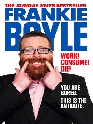 cover image of Work! Consume! Die!